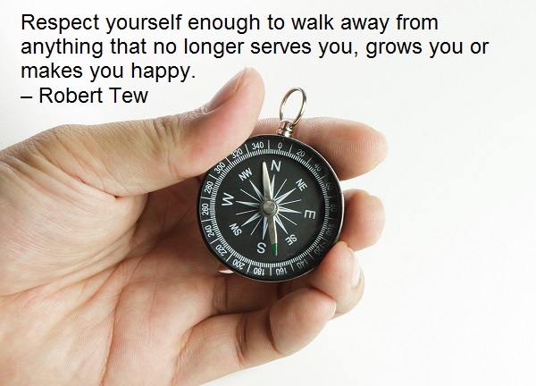 Robert Tew Quote - Respect yourself enough to walk away from anything that no longer serves you