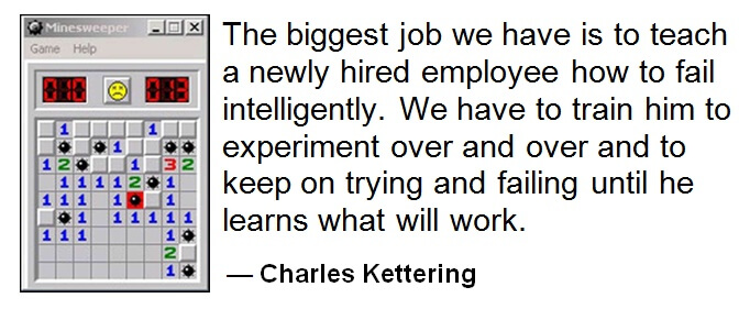 Charles Kettering Quote - The biggest job we have is to teach a newly hired employee how to fail intelligently. We have to train him to experiment over and over and to keep on trying and failing until he learns what will work. Employee Engagement
