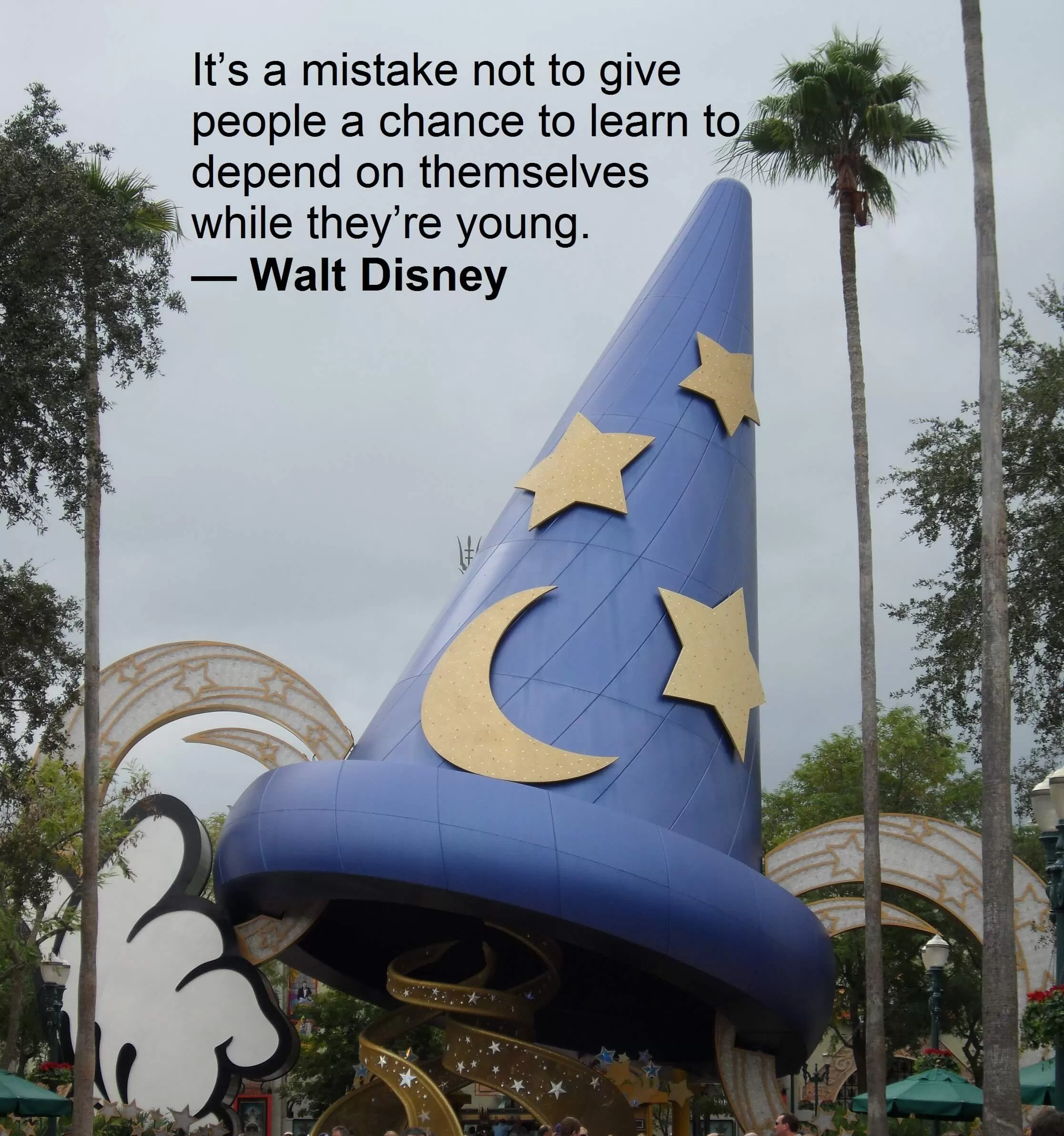 It’s a mistake not to give people a chance to learn to depend on themselves while they’re young. — Walt Disney