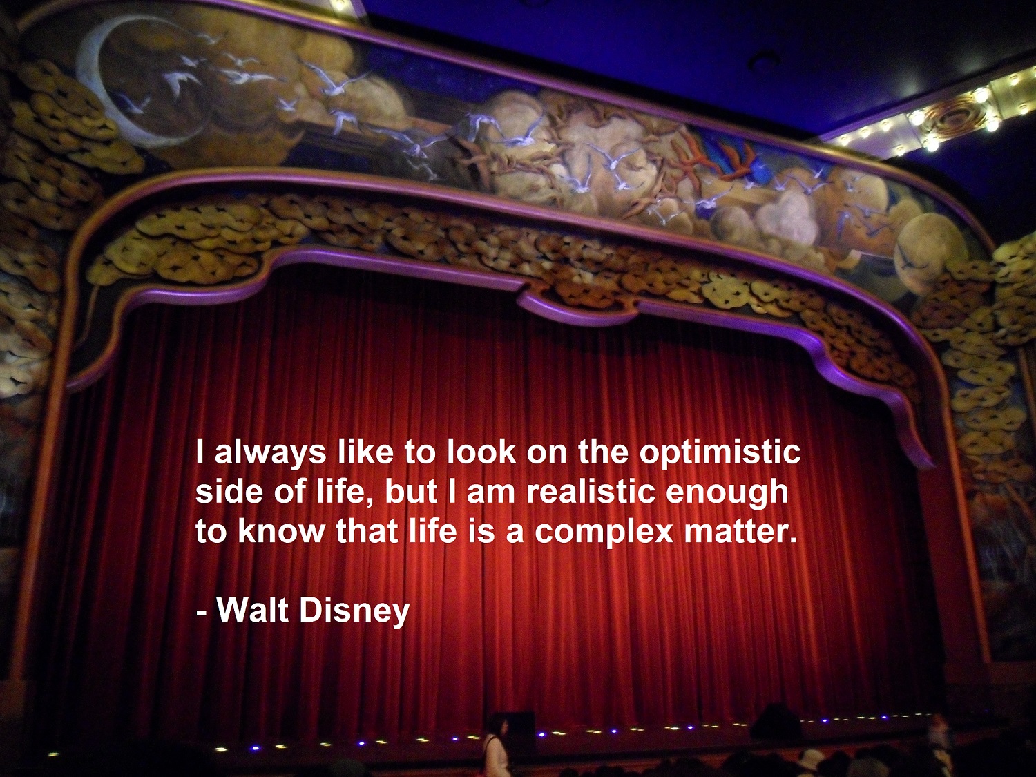 I always like to look on the optimistic side of life, but I am realistic enough to know that life is a complex matter. – Walt Disney