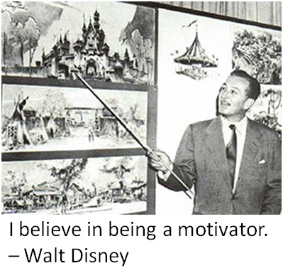 I believe in being a motivator. – Walt Disney