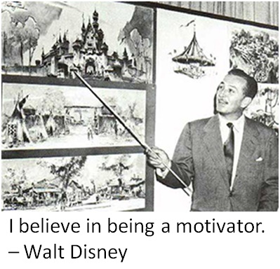 I believe in being a motivator. – Walt     Disney