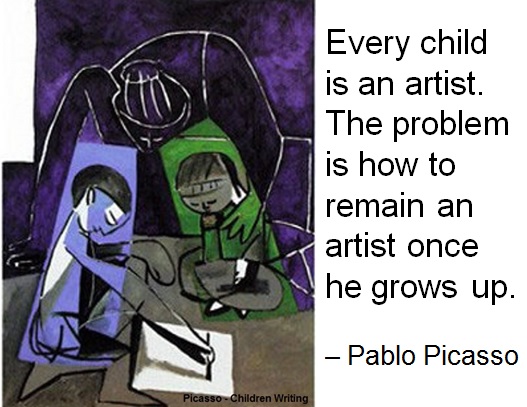 Every child is an artist. The problem is how to remain an artist once he grows up. – Pablo Picasso