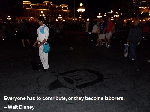 Everyone has to contribute, or they become laborers. – Walt Disney