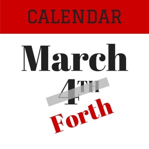 March 4th - March Forth