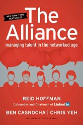 The Alliance: Managing Talent in the Networked Age – Reid Hoffman, Ben Casnocha, & Chris Yeh 