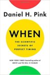 When: The Scientific Secrets of Perfect Timing - Daniel H. Pink